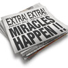 Newspaper with big headline that says, "Miracles Happen."
